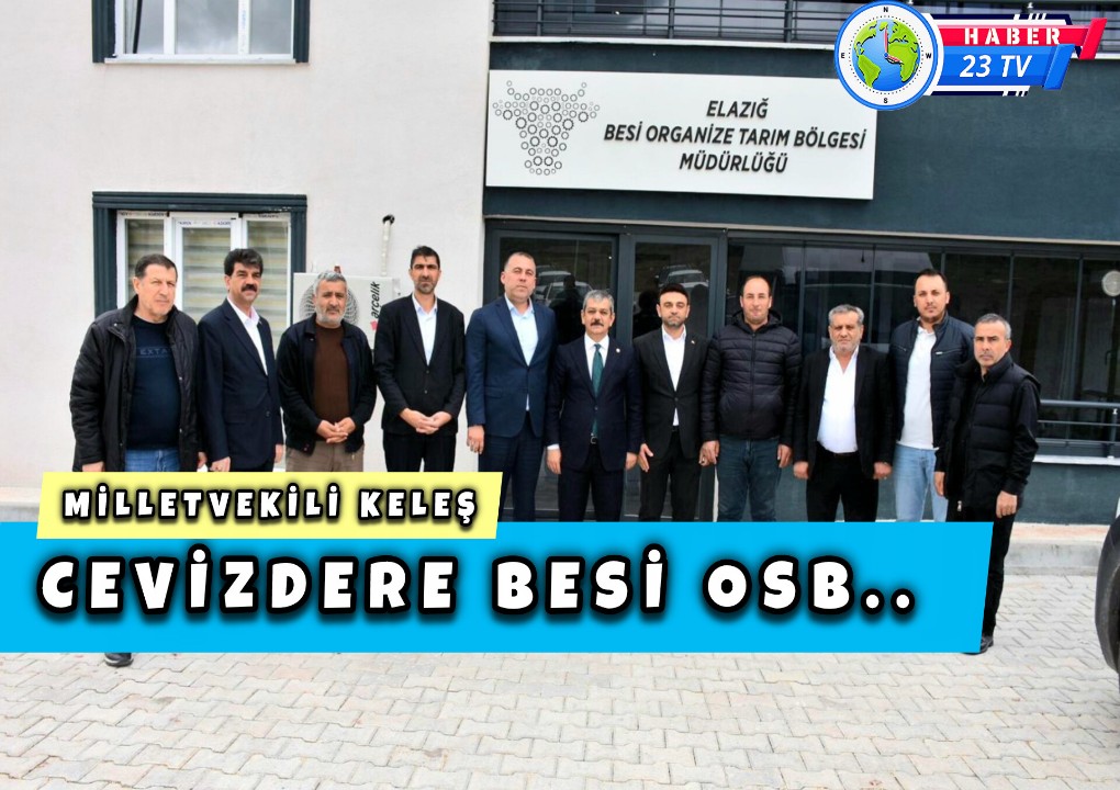 Milletvekili Keleş: “Cevizdere Besi OSB, Elazığ’ın Üretim Gücünü Artıracak”