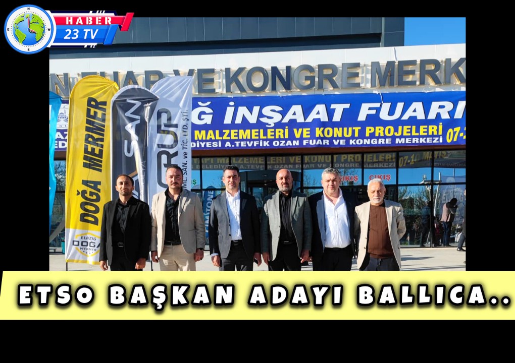 Etso Başkan Adayı Ballıca Elazığ İnşaat Ve Yapı Fuarı'na Katıldı