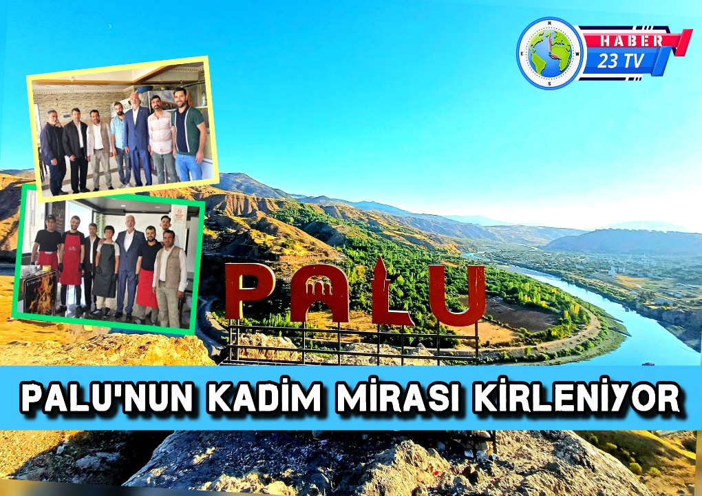 Palu’nun Kadim Mirası Kirleniyor mu? 