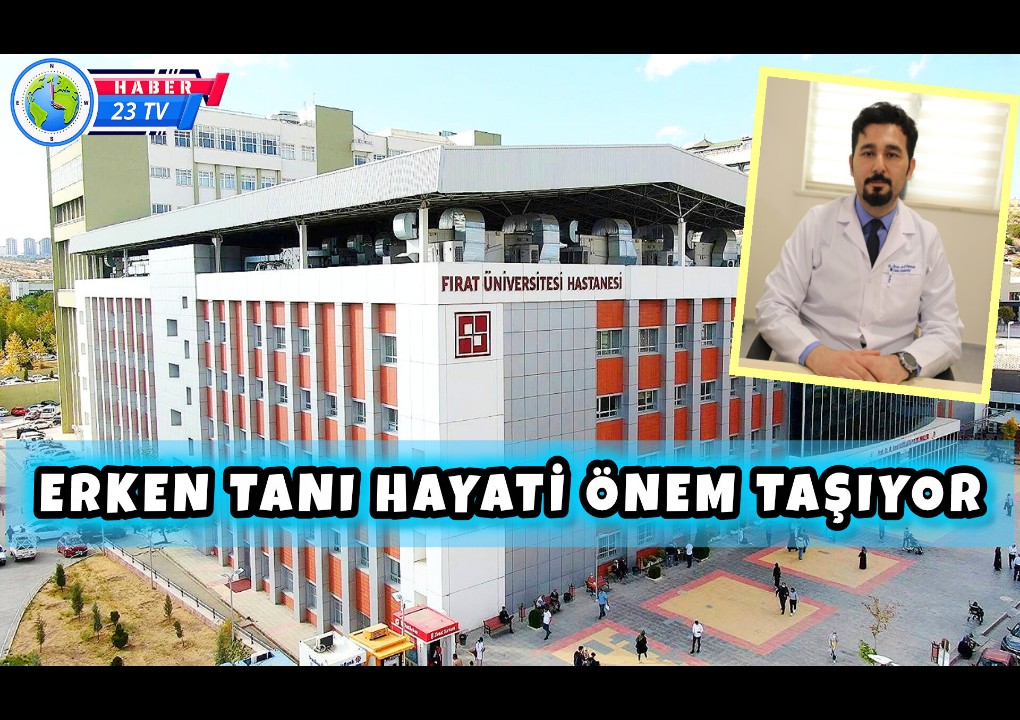 Erken Tanı Hayati Önem Taşıyor.