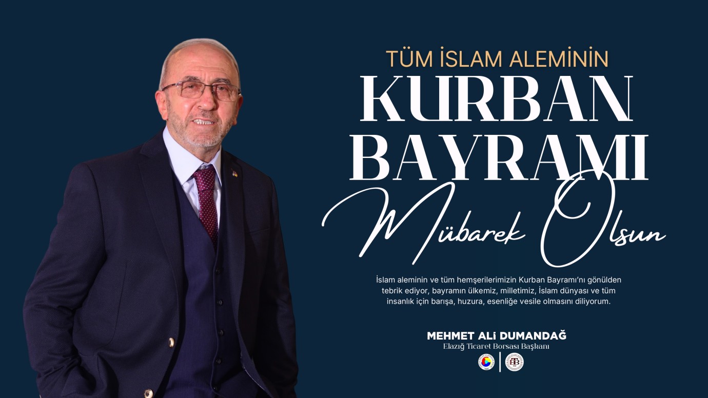 Elazığ Ticaret Borsası Başkanı Mehmet Ali Dumandağ Kurban Bayramı Mesajı