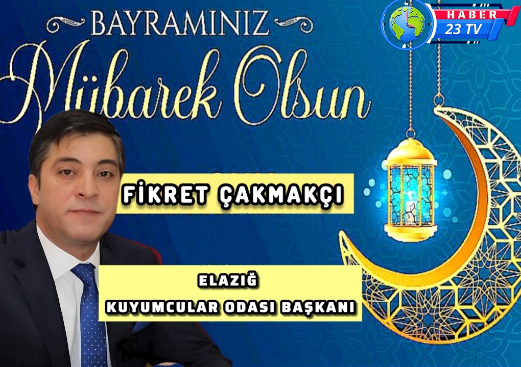 Elazığ Kuyumcular Odası Başkanı Fikret Çakmakçı Kurban Bayramı Mesajı