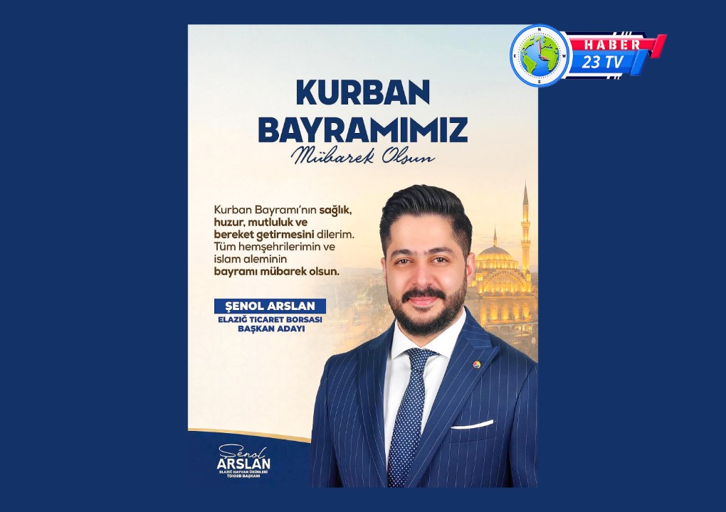 Elazığ Ticaret Borsası Başkan Adayı Şenol Arslan Kurban Bayramı Mesajı