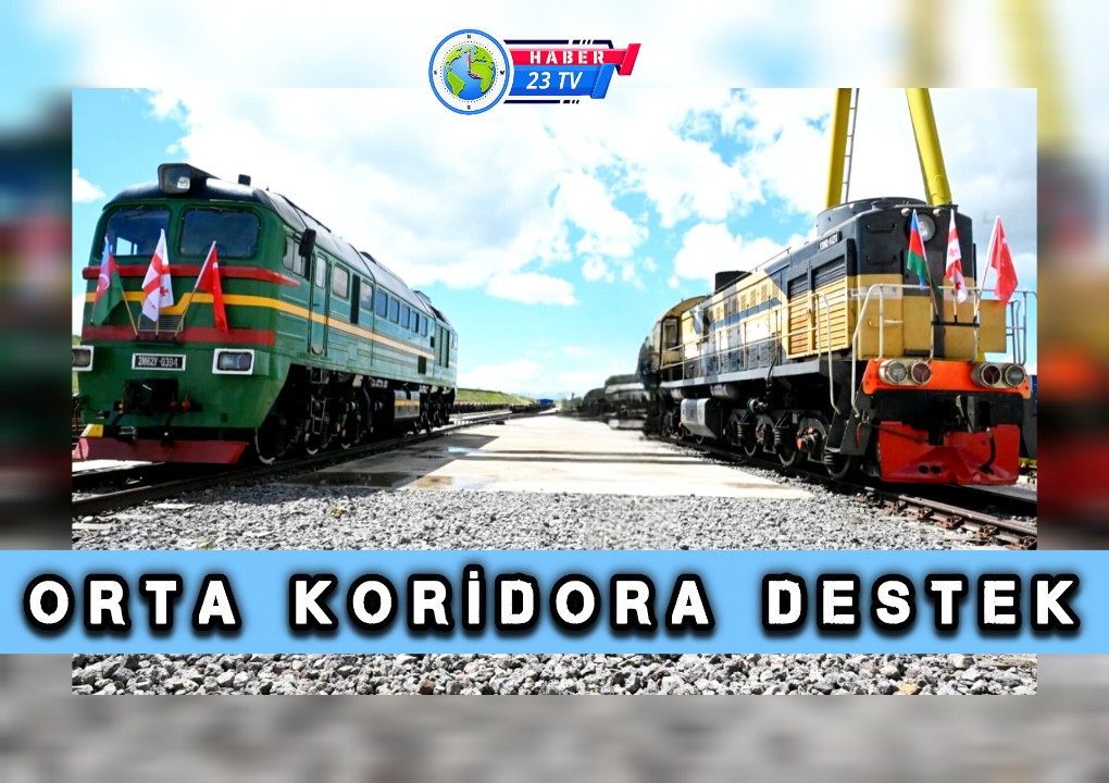 Orta Koridor’a Bakü-Tiflis-Kars Desteği