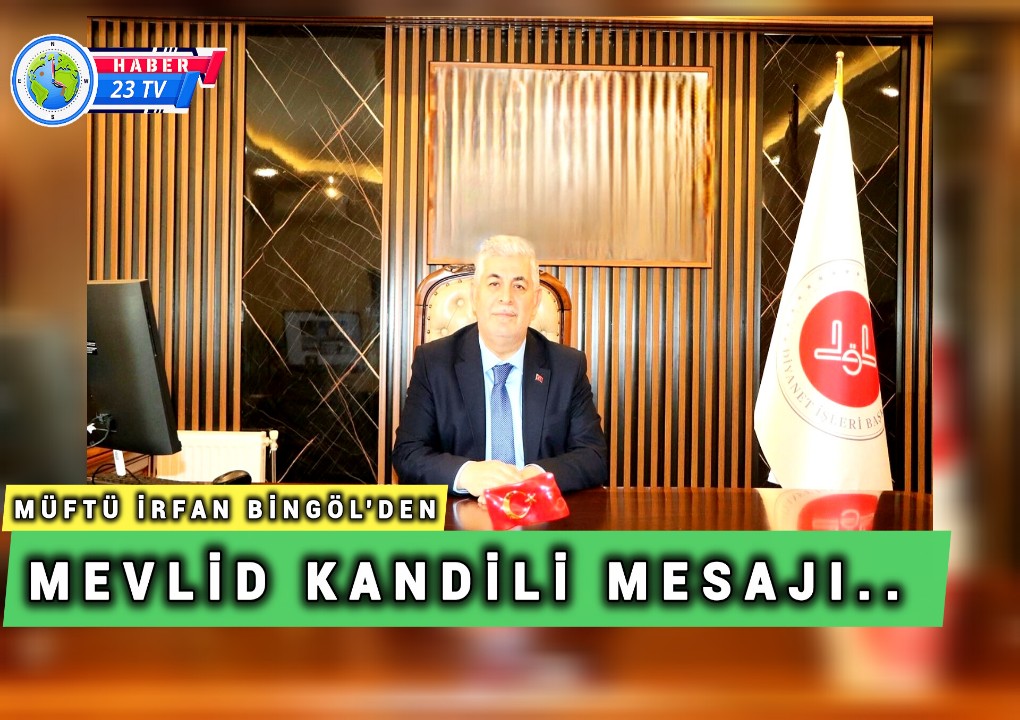 Müftü İrfan Bingöl'den Mevlid Kandili Mesajı..