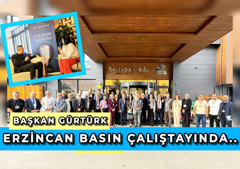 Bölge Basınının Sorunları Erzincan'da Masaya Yatırıldı.. 